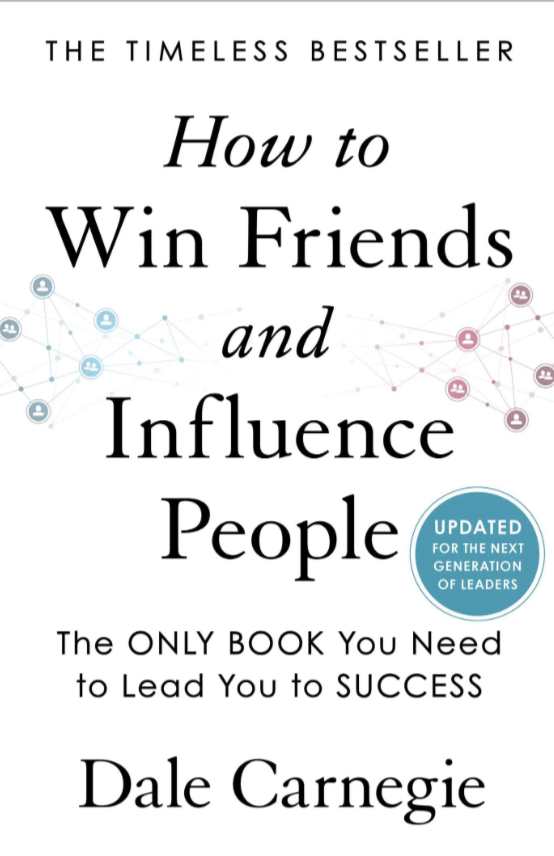How to Win Friends and Influence People by Dale Carnegie